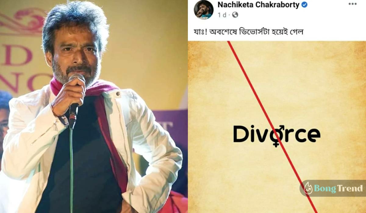 Nachiketa Chakraborty divorce